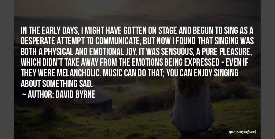 About Being Sad Quotes By David Byrne