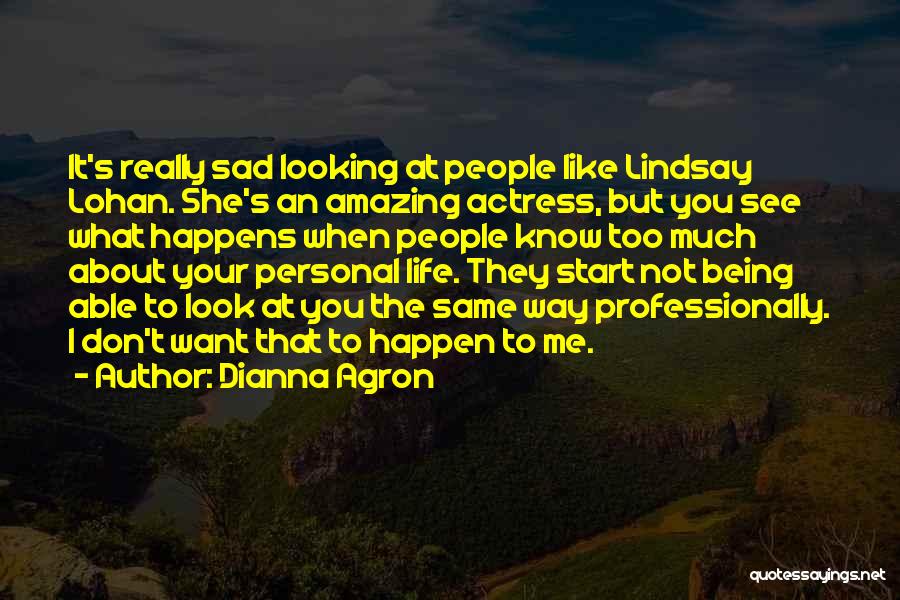 About Being Sad Quotes By Dianna Agron