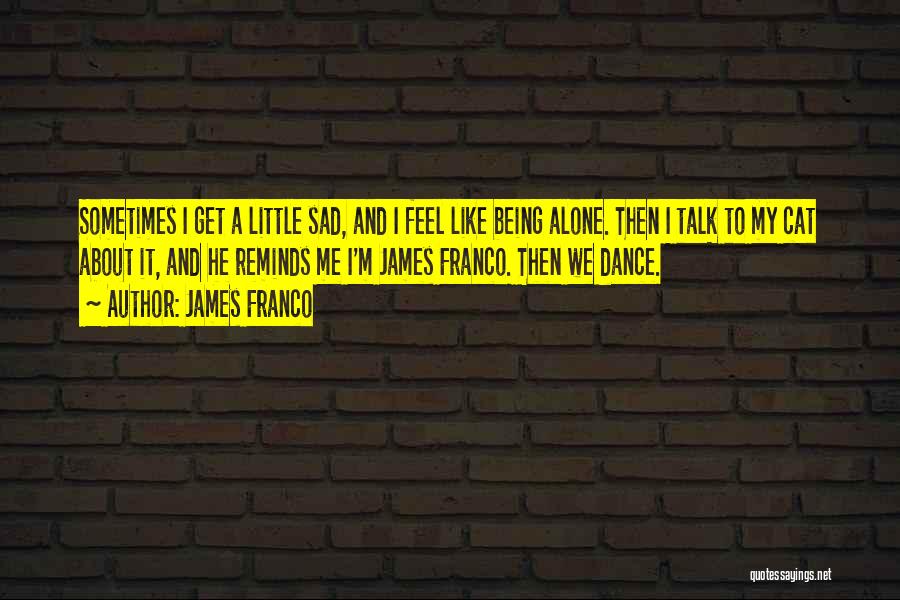 About Being Sad Quotes By James Franco