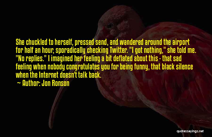 About Being Sad Quotes By Jon Ronson