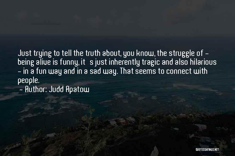 About Being Sad Quotes By Judd Apatow