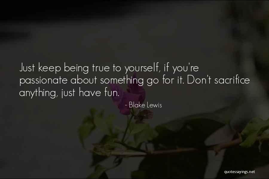 About Being True To Yourself Quotes By Blake Lewis