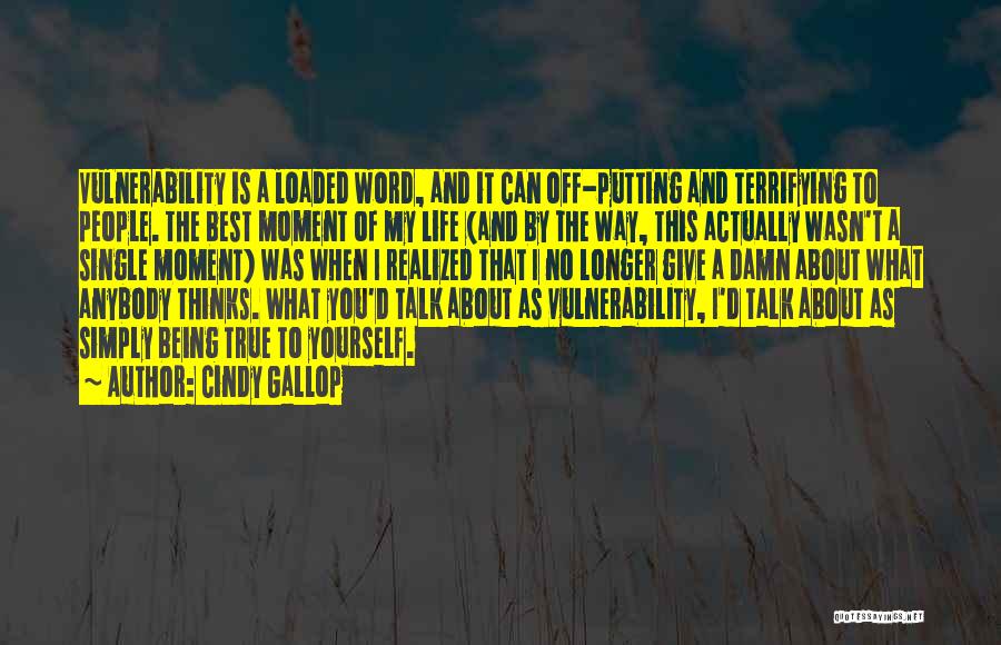 About Being True To Yourself Quotes By Cindy Gallop