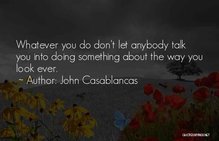 About Being True To Yourself Quotes By John Casablancas