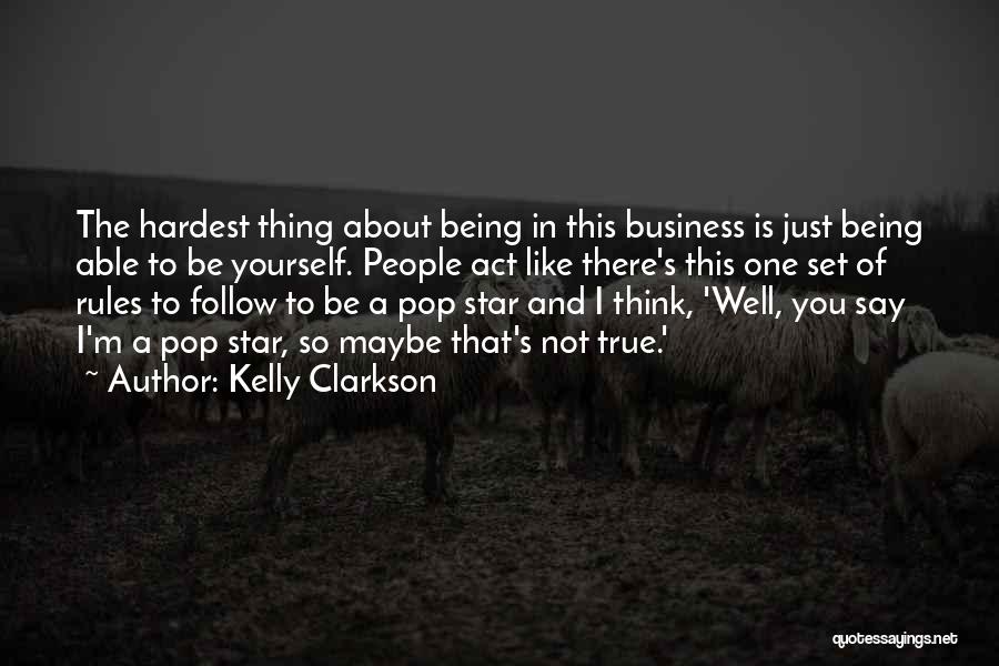 About Being True To Yourself Quotes By Kelly Clarkson