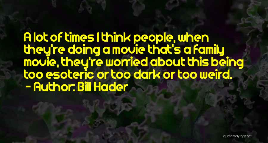 About Being Weird Quotes By Bill Hader