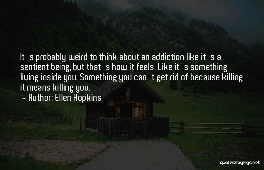 About Being Weird Quotes By Ellen Hopkins