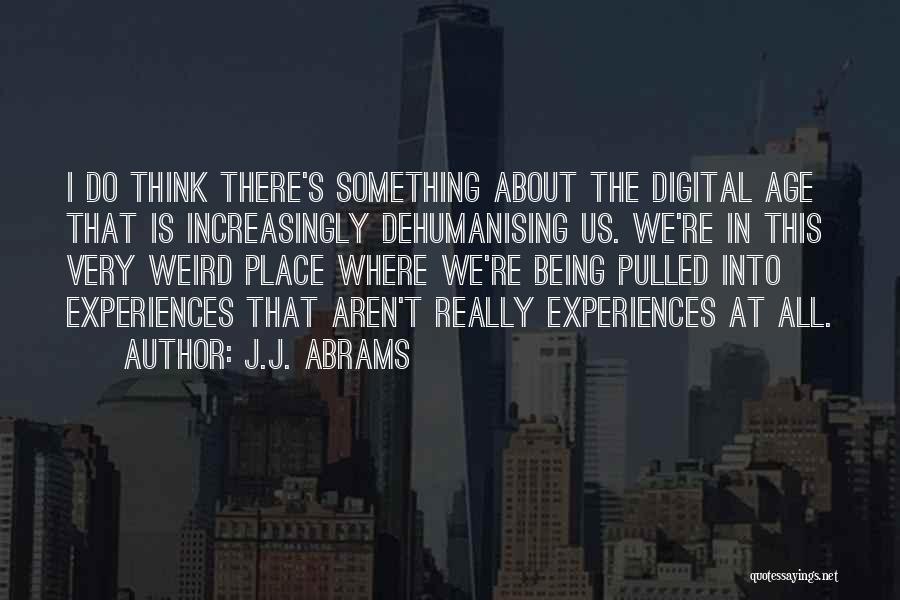 About Being Weird Quotes By J.J. Abrams