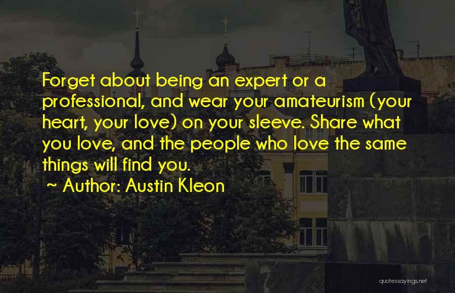 About Being You Quotes By Austin Kleon