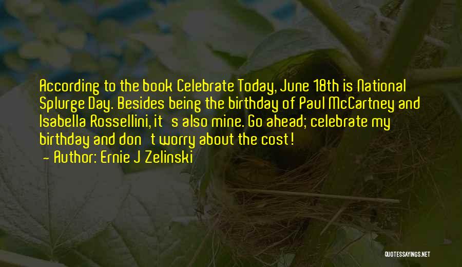About Birthday Quotes By Ernie J Zelinski
