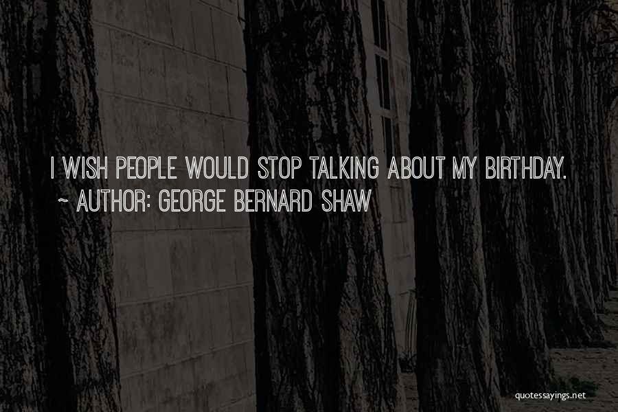 About Birthday Quotes By George Bernard Shaw