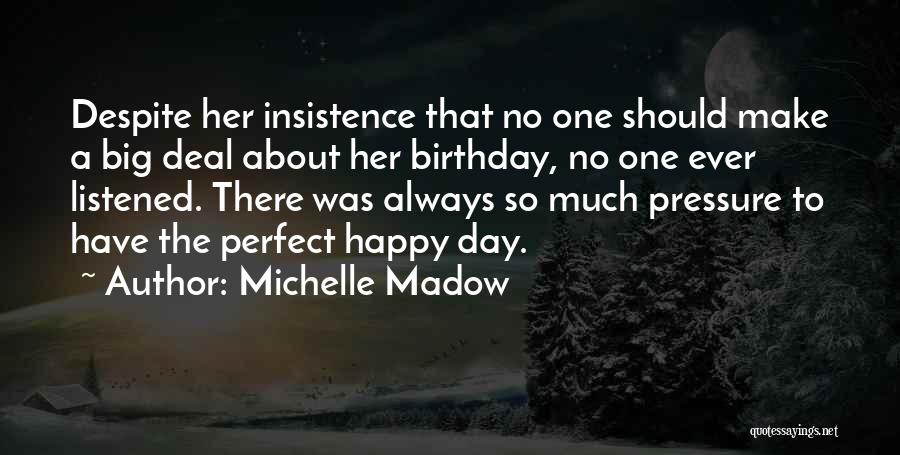 About Birthday Quotes By Michelle Madow