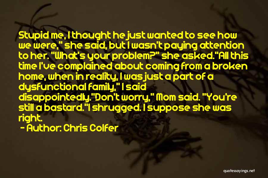 About Broken Family Quotes By Chris Colfer