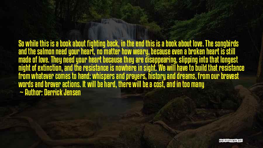About Broken Heart Quotes By Derrick Jensen