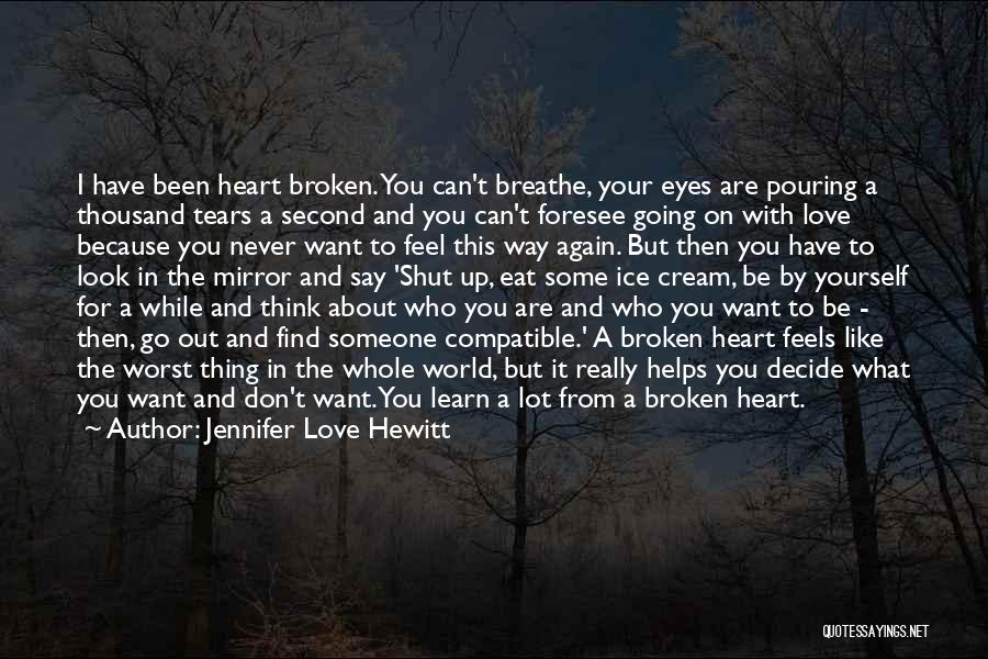 About Broken Heart Quotes By Jennifer Love Hewitt