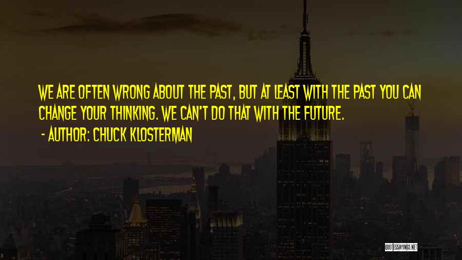 About Change Quotes By Chuck Klosterman