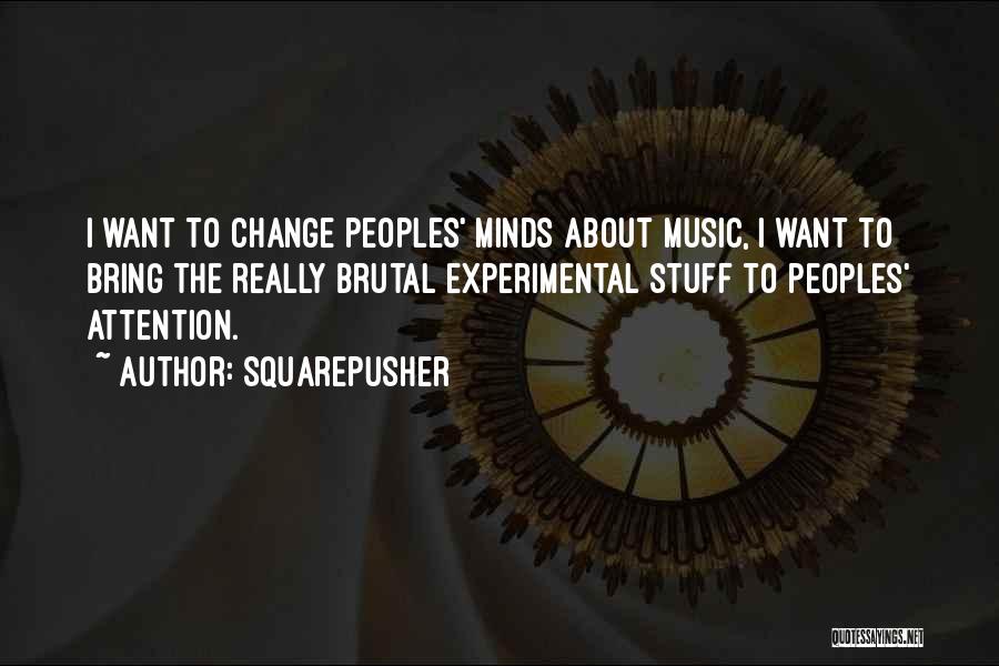 About Change Quotes By Squarepusher