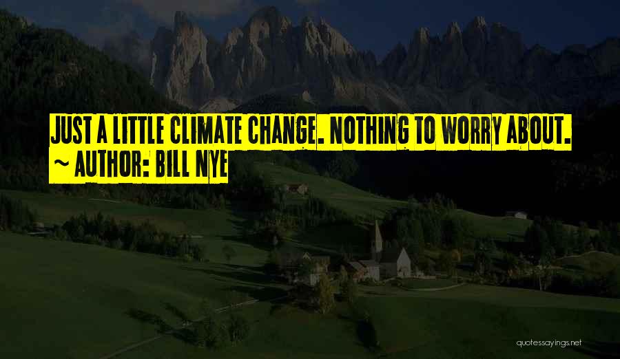 About Climate Change Quotes By Bill Nye