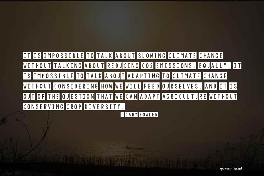About Climate Change Quotes By Cary Fowler About Climate Change Quotes By Cary Fowler