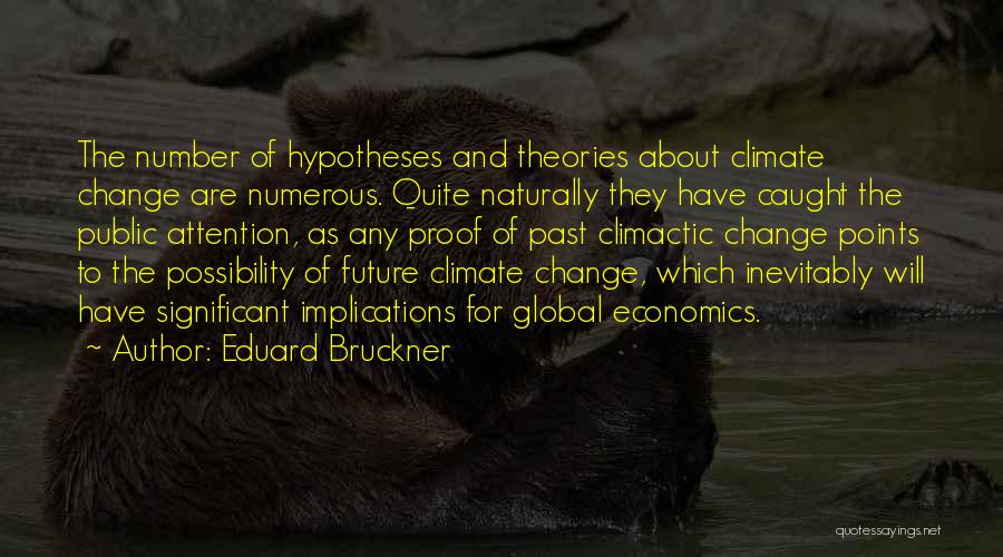 About Climate Change Quotes By Eduard Bruckner