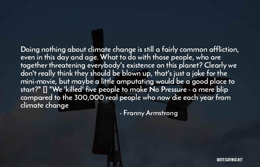 About Climate Change Quotes By Franny Armstrong