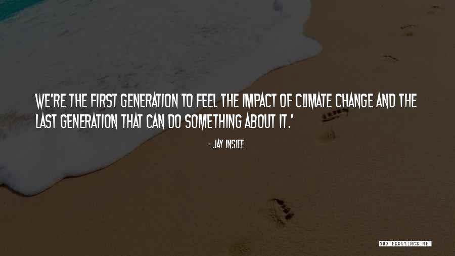 About Climate Change Quotes By Jay Inslee About Climate Change Quotes By Jay Inslee