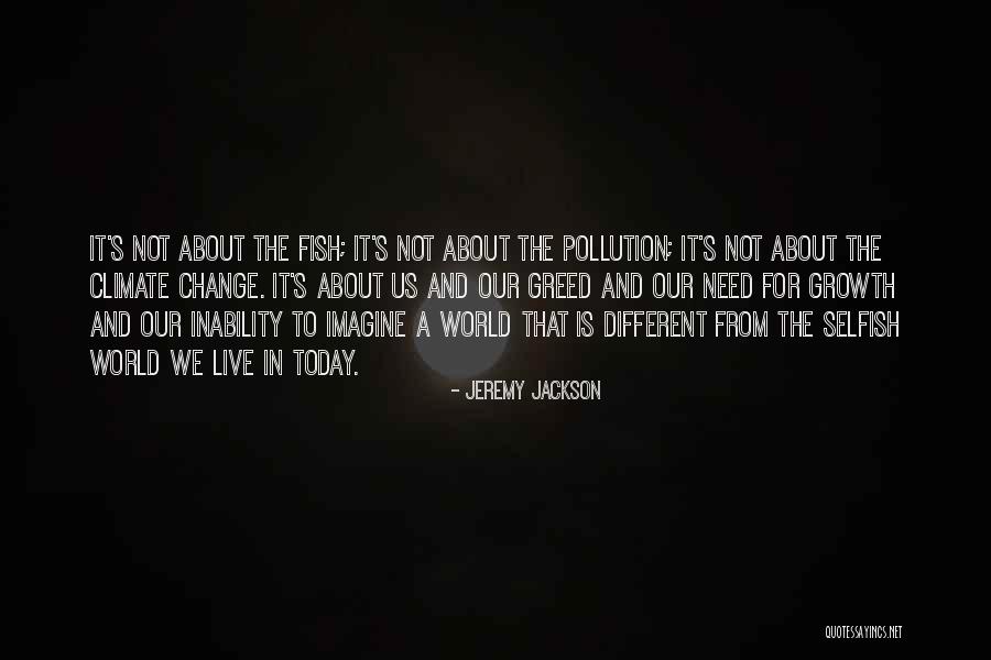 About Climate Change Quotes By Jeremy Jackson About Climate Change Quotes By Jeremy Jackson