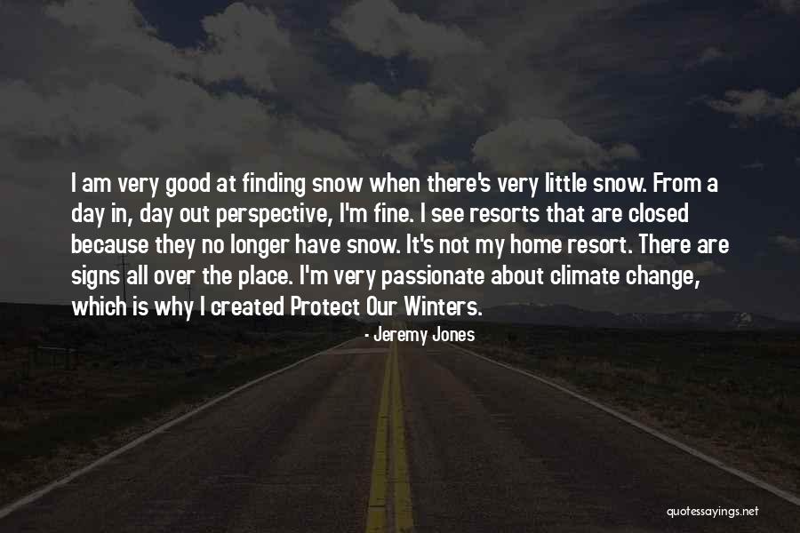 About Climate Change Quotes By Jeremy Jones About Climate Change Quotes By Jeremy Jones