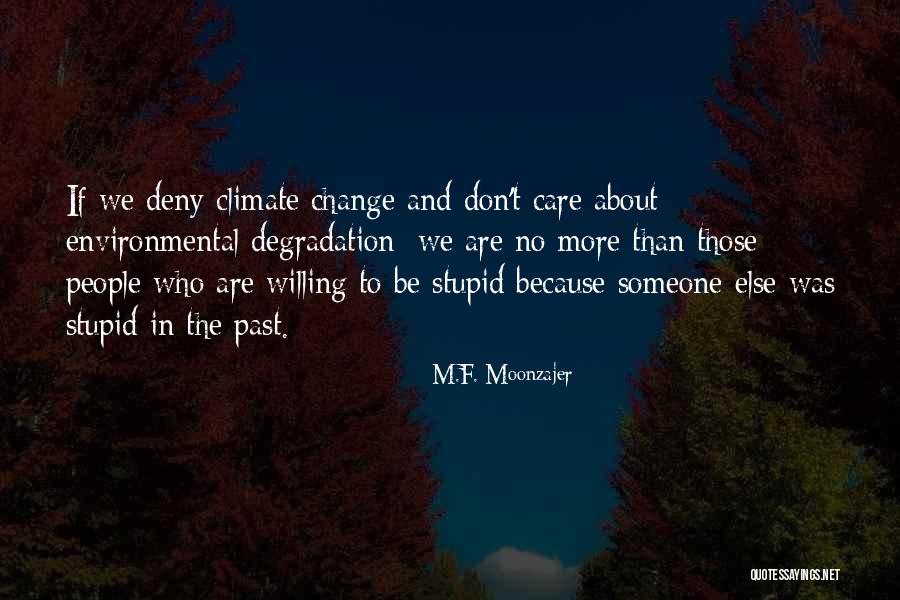 About Climate Change Quotes By M.F. Moonzajer About Climate Change Quotes By M.F. Moonzajer