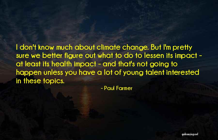 About Climate Change Quotes By Paul Farmer