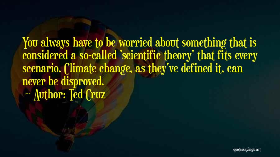 About Climate Change Quotes By Ted Cruz