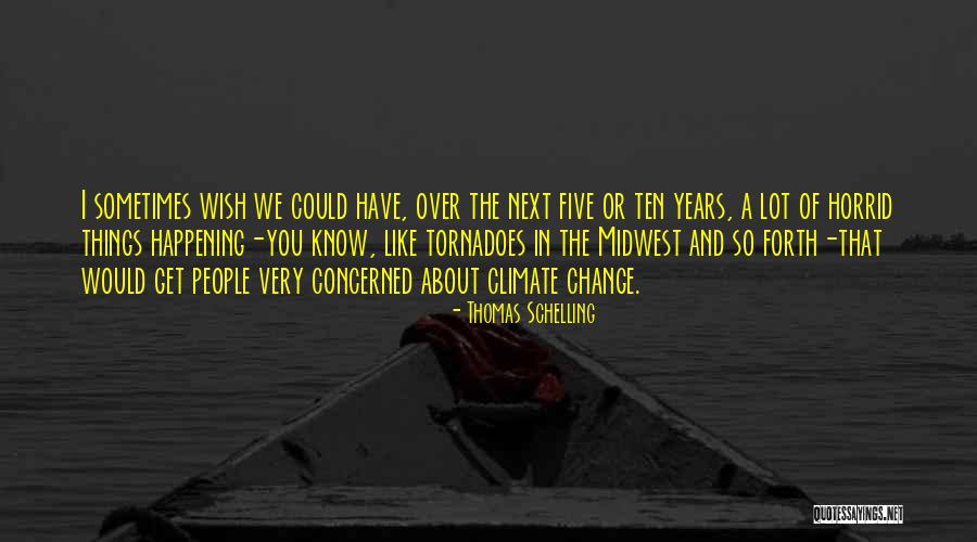 About Climate Change Quotes By Thomas Schelling About Climate Change Quotes By Thomas Schelling