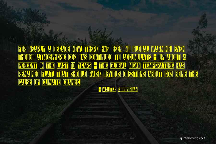 About Climate Change Quotes By Walter Cunningham About Climate Change Quotes By Walter Cunningham