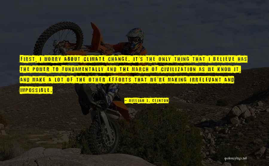 About Climate Change Quotes By William J. Clinton About Climate Change Quotes By William J. Clinton