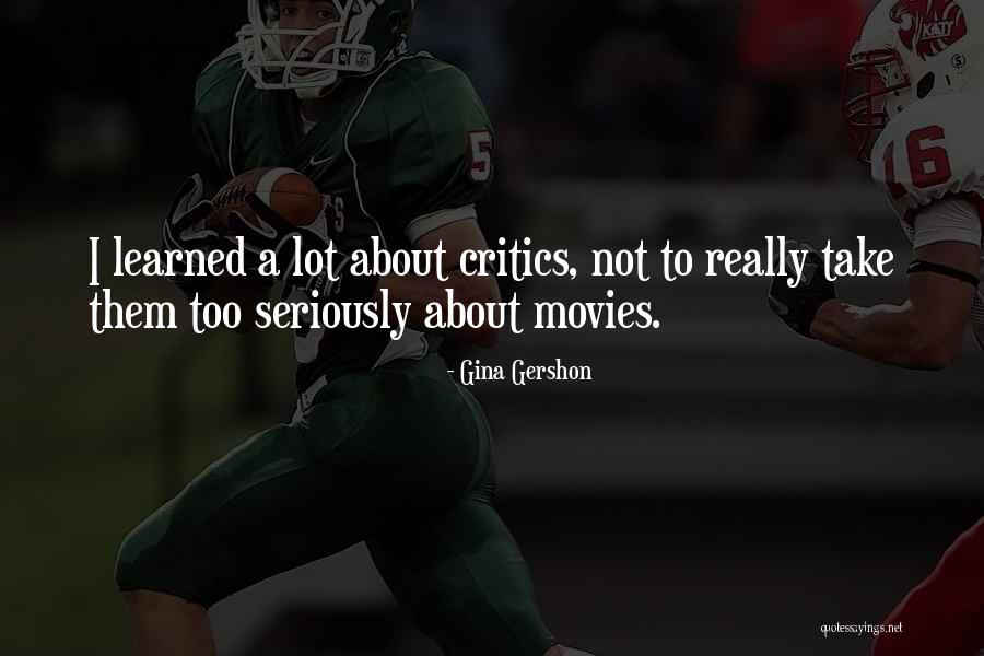 About Critics Quotes By Gina Gershon About Critics Quotes By Gina Gershon