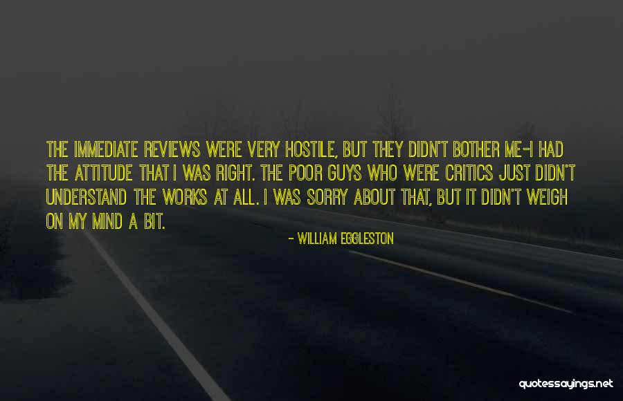 About Critics Quotes By William Eggleston About Critics Quotes By William Eggleston