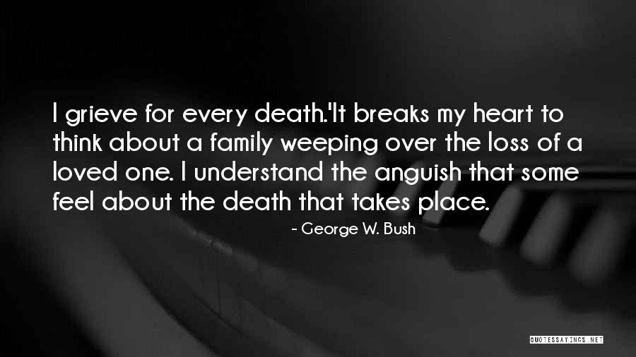 About Death Of A Loved One Quotes By George W. Bush About Death Of A Loved One Quotes By George W. Bush