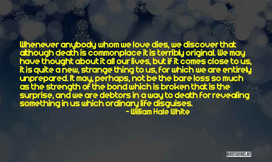 About Death Of A Loved One Quotes By William Hale White About Death Of A Loved One Quotes By William Hale White