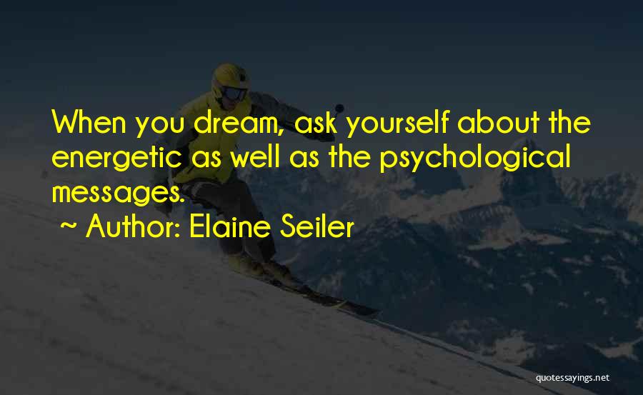 About Dreams Quotes By Elaine Seiler