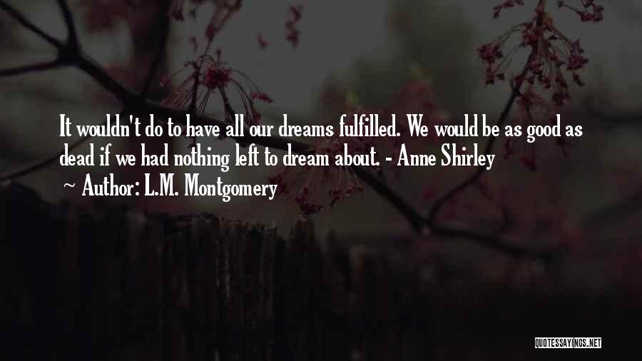 About Dreams Quotes By L.M. Montgomery