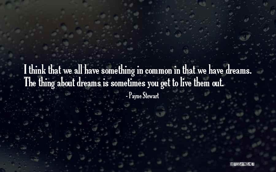 About Dreams Quotes By Payne Stewart