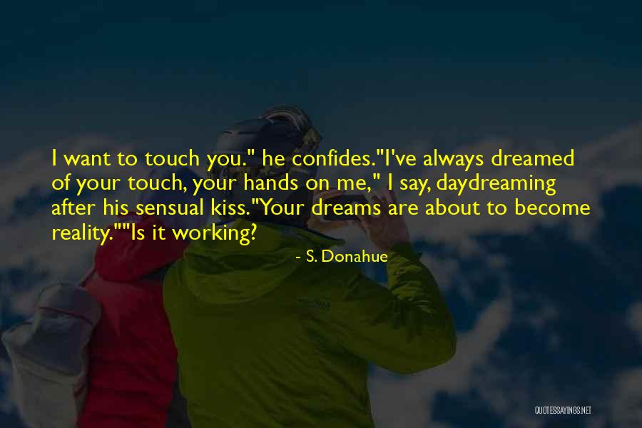 About Dreams Quotes By S. Donahue About Dreams Quotes By S. Donahue