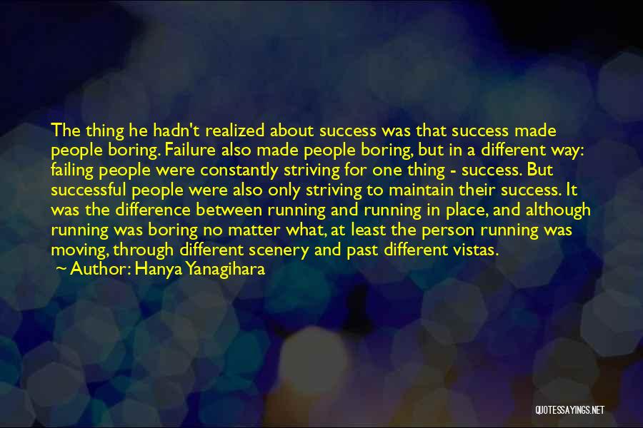 About Failure To Success Quotes By Hanya Yanagihara