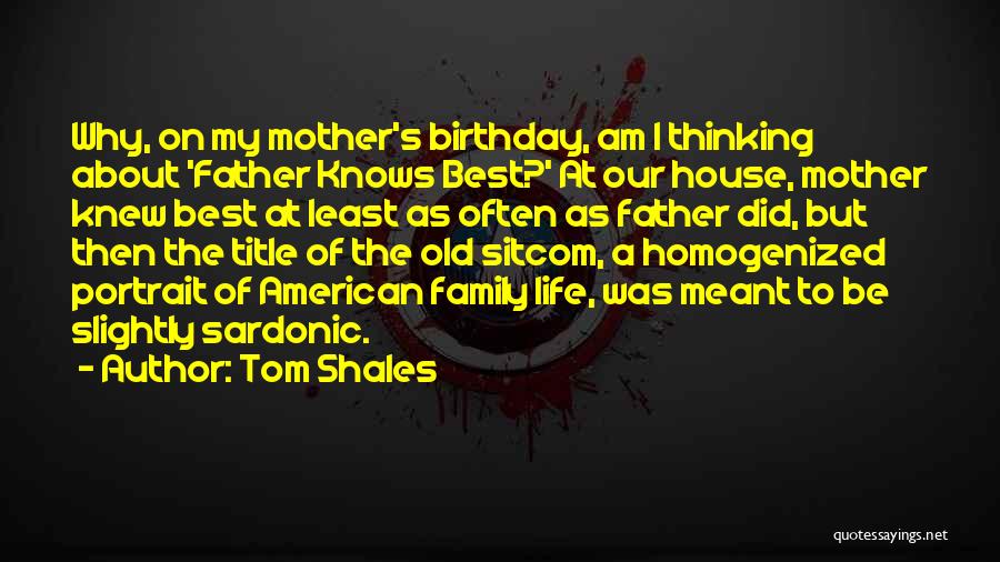 About Father's Birthday Quotes By Tom Shales