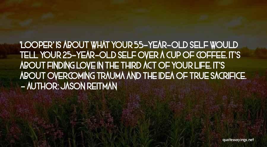 About Finding Love Quotes By Jason Reitman