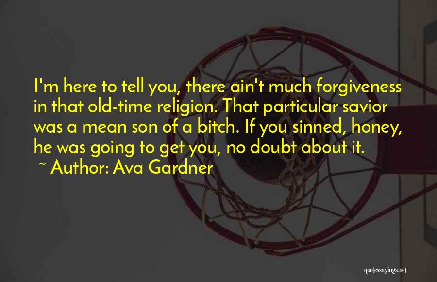 About Forgiveness Quotes By Ava Gardner