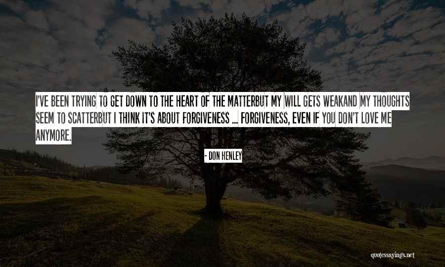 About Forgiveness Quotes By Don Henley About Forgiveness Quotes By Don Henley