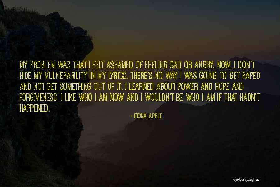 About Forgiveness Quotes By Fiona Apple About Forgiveness Quotes By Fiona Apple