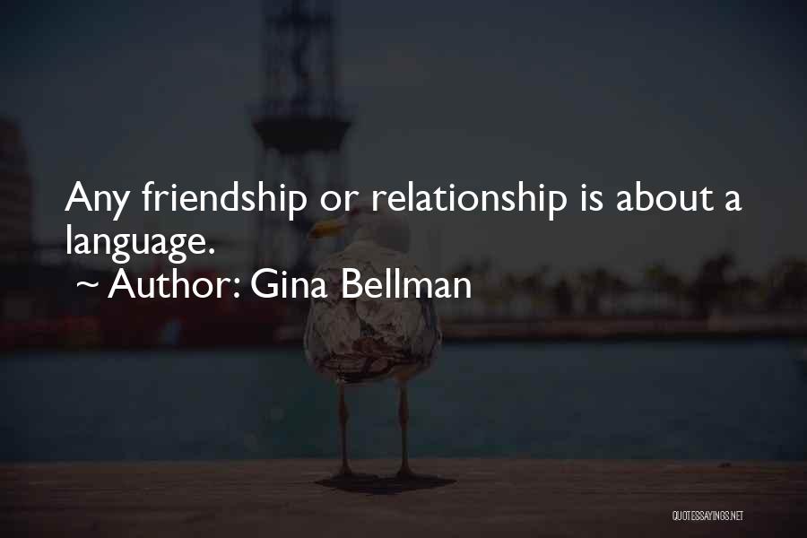 About Friendship Quotes By Gina Bellman