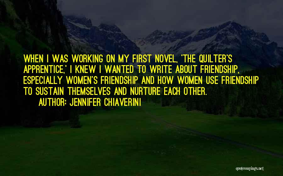 About Friendship Quotes By Jennifer Chiaverini